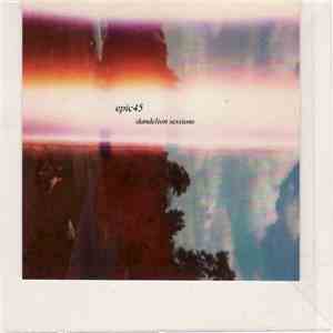 Epic45 - Dandelion Sessions mp3 album