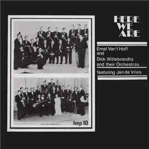 Ernst Van 't Hoff And Dick Willebrandts And Their Orchestras Featuring Jan de Vries  - Here We Are mp3 album