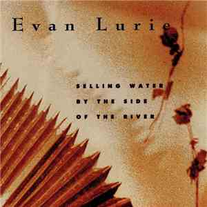 Evan Lurie - Selling Water By The Side Of The River mp3 album
