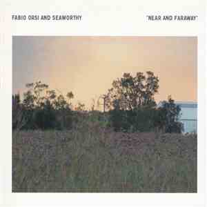 Fabio Orsi And Seaworthy - Near And Faraway mp3 album