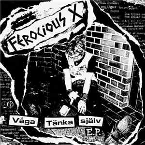 Ferocious X - Våga Tänka Själv E.P. mp3 album
