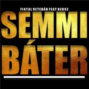 Fiatal Veterán Ft. Beksz - Semmi Báter mp3 album