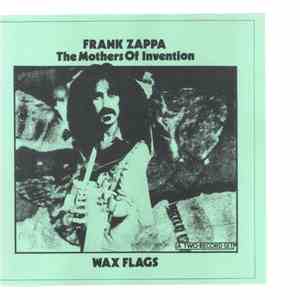 Frank Zappa / The Mothers Of Invention - Wax Flags mp3 album