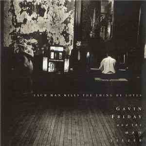 Gavin Friday And The Man Seezer - Each Man Kills The Thing He Loves mp3 album