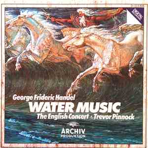 George Frideric Handel – The English Concert, Trevor Pinnock - Water Music mp3 album