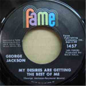 George Jackson  - My Desires Are Getting The Best Of Me / Find 'Em, Fool 'Em And Forget 'Em mp3 album