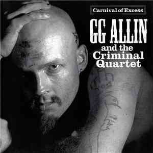 GG Allin & The Criminal Quartet - Carnival Of Excess mp3 album