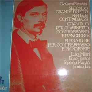 Giovanni Bottesini, Luigi Milani , Enzo Ferraris, Mariani Peppino, Enrico Lini - Secondo Grande Duetto Per Due Contrabbassi. Gran Duo Per Clarinetto Contrabbasso E Pianoforte. Elegia In Re Per Contrabbasso E Pianoforte mp3 album