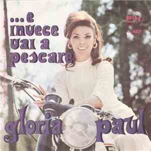 Gloria Paul - ...E Invece Vai A Pescare / Tu, Proprio Tu mp3 album