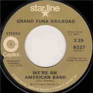 Grand Funk Railroad - We're An American Band / Walk Like A Man (You Can Call Me Your Man) mp3 album