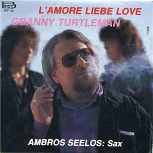 Granny Turtleman / Sax: Ambros Seelos - L'Amore Liebe Love / Granny Turtleman mp3 album