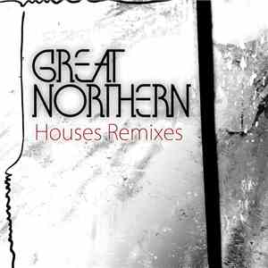 Great Northern - Houses (Remixes) mp3 album