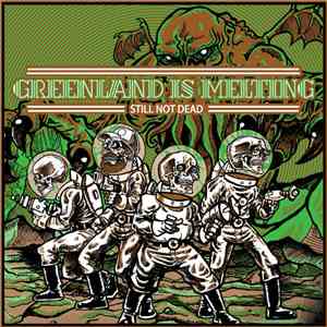 Greenland Is Melting - Still Not Dead mp3 album