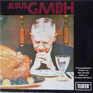 Hans Kresnik, Graziano Mandozzi - Jesus GMBH mp3 album