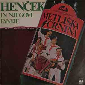 Henček In Njegovi Fantje - Metliška Črnina mp3 album
