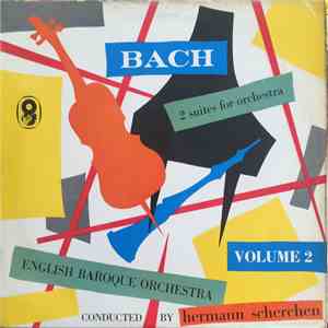 Hermann Scherchen, English Baroque Orchestra, Johann Sebastian Bach - Bach Suites For Orchestra 3 & 4 mp3 album