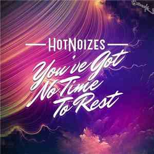 Hot Noizes - You've Got No Time To Rest mp3 album