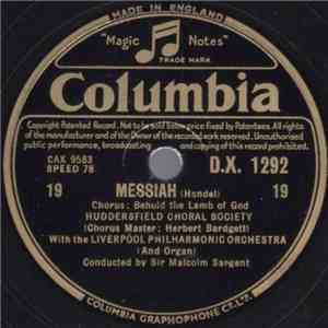 Huddersfield Choral Society With The Liverpool Philharmonic Orchestra Conducted By Sir Malcolm Sargent - Messiah mp3 album