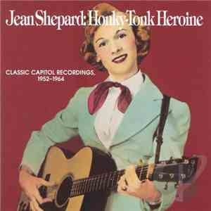 Jean Shepard - Honky Tonk Heroine - Classic Capitol Recordings, 1952-1964 mp3 album