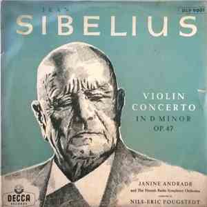 Jean Sibelius, Janine Andrade, Nils-Eric Fougstedt - Violin Concerto In D Minor, Op. 47 mp3 album