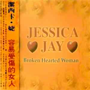 Jessica Jay = 潔西卡・婕 - Broken Hearted Woman = 容易受傷的女人 mp3 album