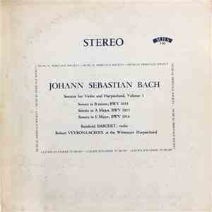 Johann Sebastian Bach / Reinhold Barchet, Robert Veyron-Lacroix - Sonatas For Violin And Harpsichord, Volume 1 mp3 album