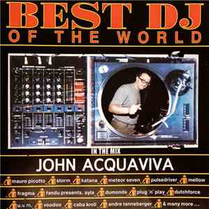 John Acquaviva - Best DJ Of The World In The Mix John Acquaviva mp3 album