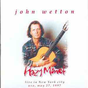 John Wetton - Hazy Monet (Live In New York City USA, May 27, 1997) mp3 album