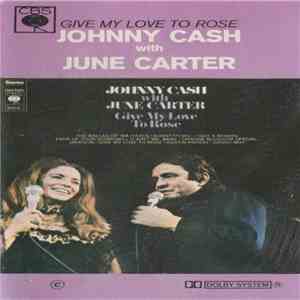Johnny Cash With June Carter - Give My Love To Rose mp3 album