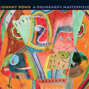 Johnny Dowd - A Drunkard's Masterpiece mp3 album