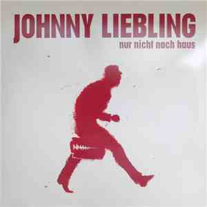 Johnny Liebling - Nur Nicht Nach Haus mp3 album