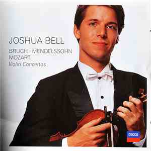 Joshua Bell, Academy Of St Martin In The Fields, Neville Mariner, English Chamber Orchestra, Peter Maag, Bruch, Mendelssohn, Mozart - Violin Concertos mp3 album