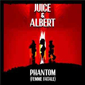 Juice & Albert - Phantom (Femme Fatale) mp3 album