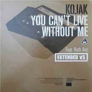 Kojak Feat. Ruth Ann - You Can't Live Without Me (Extended Vs) mp3 album