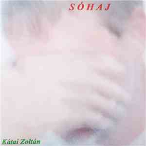 Kátai Zoltán - Sóhaj mp3 album