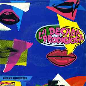 La Década Prodigiosa - Cien Mil Kilómetros mp3 album