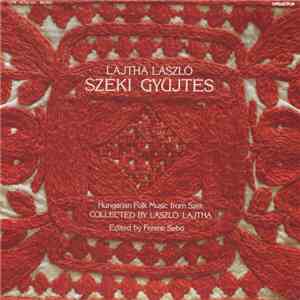 Lajtha László - Széki Gyűjtés - Hungarian Folk Music From Szék mp3 album