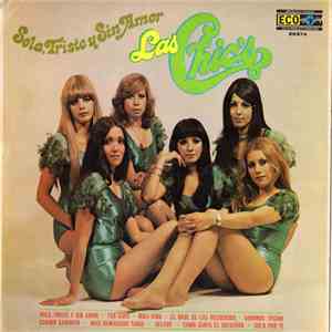 Las Chic's - Sola, Triste Y Sin Amor mp3 album