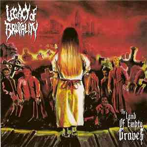 Legacy Of Brutality - The Land Of Empty Graves mp3 album