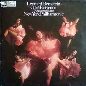 Leonard Bernstein, Bizet / Offenbach & New York Philharmonic - Gaîté Parisienne / L'Arlésienne Suites mp3 album