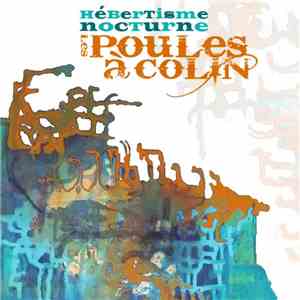 Les Poules À Colin - Hébertisme Nocturne mp3 album
