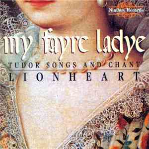 Lionheart  - My Fayre Ladye: Tudor Songs And Chant mp3 album
