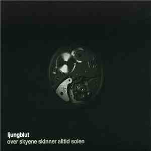 Ljungblut - Over Skyene Skinner Alltid Solen mp3 album