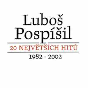 Luboš Pospíšil - 20 Největších Hitů 1982 - 2002 mp3 album