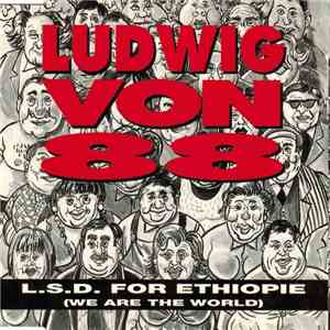 Ludwig Von 88 - L.S.D. For Ethiopie (We Are The World) mp3 album