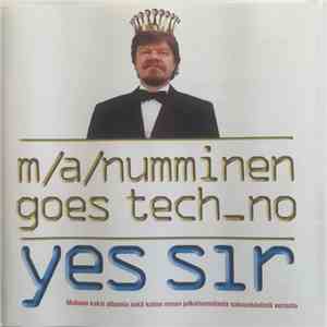 M.A. Numminen - M.A.Numminen Goes Tech-No - Yes Sir (Suomeksi!, På Svenska!, Auf Deutsch!) mp3 album