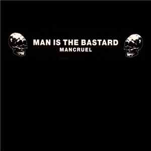 Man Is The Bastard - Mancruel mp3 album