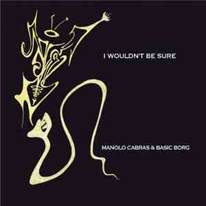 Manolo Cabras - I Wouldn't Be Sure mp3 album