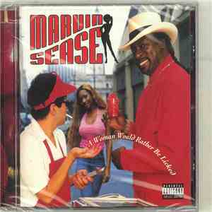 Marvin Sease - A Woman Would Rather Be Licked mp3 album