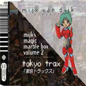 Mijk Van Dijk Presents Mijk's Magic Marble Box Volume 2 - Tokyo Trax mp3 album